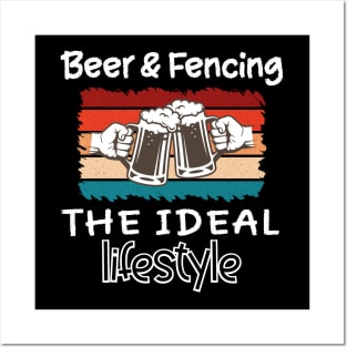 Beer and Fencing the ideal lifestyle Posters and Art